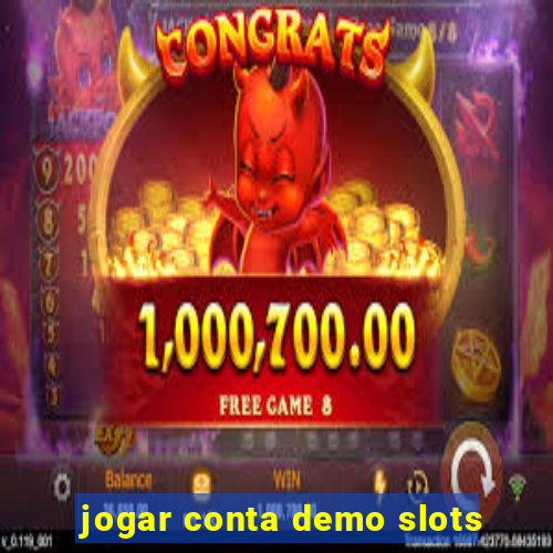 jogar conta demo slots